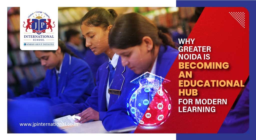 Why Greater Noida is Becoming an Educational Hub for Modern Learning